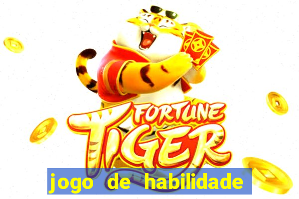 jogo de habilidade para ganhar dinheiro